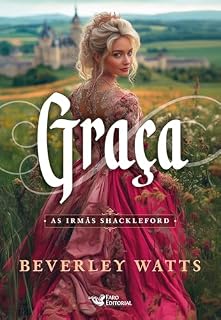 Livro Graça – Série best seller de comédia romântica do período Regência: As irmãs Shackleford