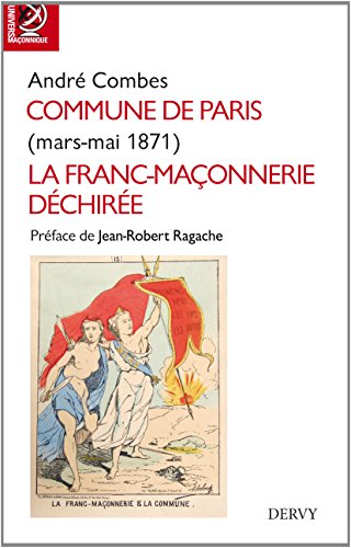 Commune de Paris : La franc-maçonnerie déchirée, mars-mai 1871 by André Combe
