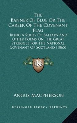 The Banner Of Blue Or The Career Of The Covenant Flag Being A
