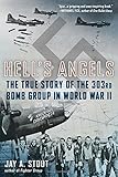 Hell's Angels: The True Story of the 303rd Bomb Group in World War II