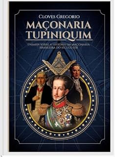 Livro Maçonaria Tupiniquim: Ensaios da história da maçonaria brasileira do Século XIX
