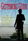 The Complete Gettysburg Guide: Walking and Driving Tours of the Battlefield, Town, Cemeteries, Field Hospital Sites, and other Topics of Historical Interest