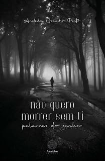 Livro Não quero morrer sem ti - palavras do senhor