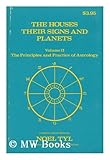 The Houses: Their Signs and Planets, Vol. 2: The Principles and Practice of Astrology (The Llewellyn Syllabus for Home Study and College Curriculum)