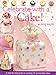 Celebrate with a Cake!: A Step-by-Step Guide to Creating 15 Memorable Cakes by Lindy Smith