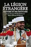 La Légion étrangère : Histoire et dictionnaire by