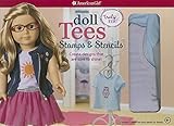 Doll Tees and Tanks: Stencils and Stamps: Create designs that are sure to shine! (American Girl)