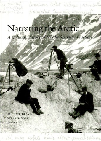 Narrating the Arctic: A Cultural History of Nordic Scientific Practices by 