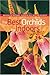 The Best Orchids for Indoors (Brooklyn Botanic Garden All-Region Guide) by 
