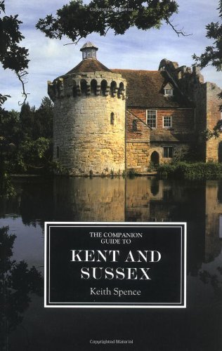 The Companion Guide to Kent and Sussex (ne) (Companion Guides) by Keith Spence