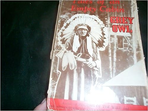 Tales Of An Empty Cabin Grey Owl Wa Sha Quon Asin B W Illus