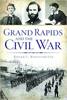 Grand Rapids and the Civil War (Civil War Series)