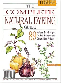 Complete Natural Dyeing Guide Complete Natural Dyeing Guide