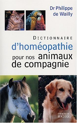 Dictionnaire d'homéopathie pour nos animaux de compagnie