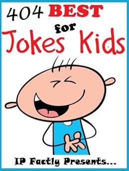 404 of the Best Jokes for Kids. Short, Funny, Clean and Corny Kid's