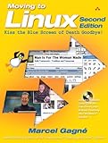 Moving to Linux, Second Edition: Kiss the Blue Screen of Death Goodbye! (2nd Edition) by