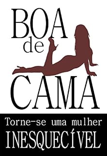 Livro BOA DE CAMA: Torne-se uma mulher inesquecível