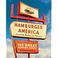 Hamburger America: Completely Revised and Updated Edition: A State-by-State Guide to 150 Great Burger Joints