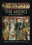 The Medici: Citizens and Masters (Villa I Tatti Series)