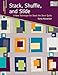 Stack, Shuffle, and Slide: A New Technique for Stack the Deck Quilts