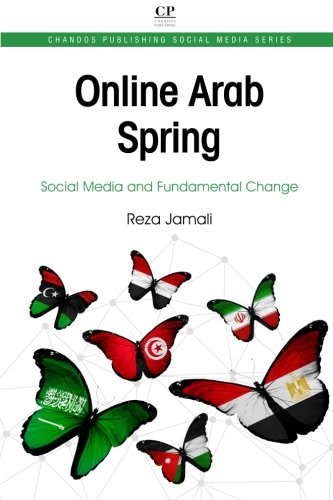 Download Online Arab Spring: Social Media and Fundamental Change (Chandos Publishing Social Media)