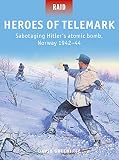 Heroes of Telemark: Sabotaging Hitler's atomic bomb, Norway 1942-44 (Raid) by David Greentree, Mark Stacey