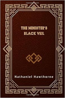 The Minister's Black Veil: Hawthorne, Nathaniel: 9798616962508: Amazon