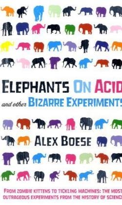 "ELEPHANTS ON ACID - AND OTHER BIZARRE EXPERIMENTS" av ALEX BOESE