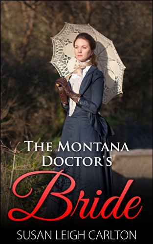 The Montana Doctor's Bride (New Brides of Montana Book 1)
