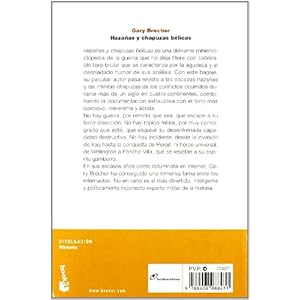 Hazanas y chapuzas belicas. Mas de cien anos de guerras, batallas y armas contados por un experto irreverente