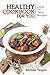 Healthy Cookbook for You: Fresh and Tasty Recipes by
