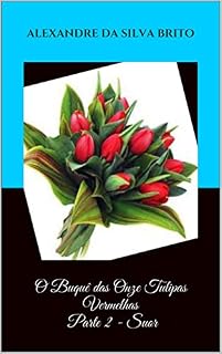 Livro O Buquê das Onze Tulipas Vermelhas Parte 2 - Suor
