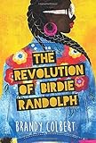 The Revolution of Birdie Randolph by Brandy Colbert