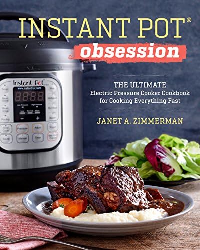 Instant Pot(R) Obsession: The Ultimate Electric Pressure Cooker Cookbook for Cooking Everything Fast