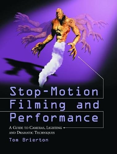 Stop Filming Stop-Motion Filming and Performance: A Guide to Cameras, Lighting and ...