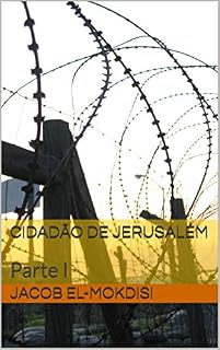 Livro Cidadão de Jerusalém: Parte I (Cidadão de Jerusalem Livro 1)