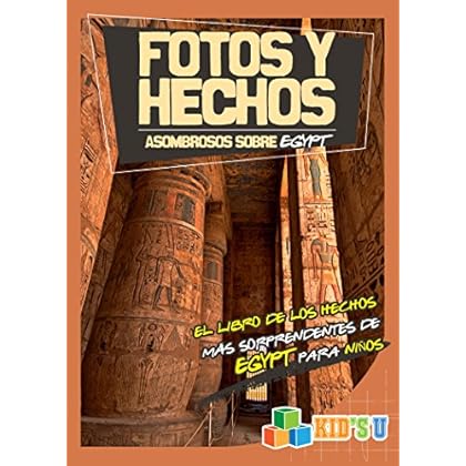 Fotos Y Hechos Asombrosos Sobre Egipto: El Libro de Hechos Más Sorprendentes de Egipto Para Niños (Kid's U)