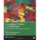 Counseling Children and Adolescents: Connecting Theory, Development, and Diversity (Counseling and Professional Identity)