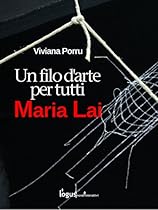 Maria Lai; un filo d'arte per tutti (Italian Edition)