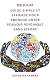 Médium: Guide simple et efficace pour enrichir votre pouvoir psychique sans effort (French Edition) by Capucine Lamare