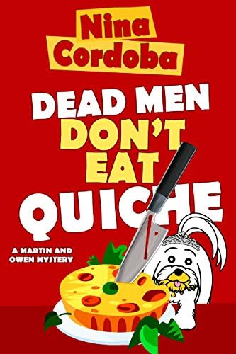 Dead Men Don't Eat Quiche: Funny Romance Mystery (Martin and Owen Funny Romantic Mysteries Book 2)