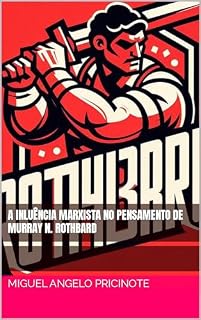 Livro A INLUÊNCIA MARXISTA NO PENSAMENTO DE MURRAY N. ROTHBARD