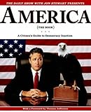 The Daily Show with Jon Stewart Presents America (The Book): A Citizen's Guide to Democracy Inaction