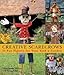 Creative Scarecrows: 35 Fun Figures for Your Yard & Garden by
