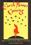 Earth Power Coming : Short Fiction in Native American Literature, Ortiz, Simon J., 0912586508