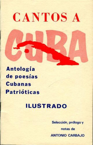 Cantos a Cuba: Antologia de Poesias Cubanas Patrioticas (Spanish Edition)