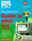 The What PC? Guide to Your PC, Young, Rob, 0130951323