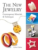 The New Jewelry: Contemporary Materials & Techniques (Arts and Crafts (Lark Books)) by 