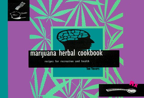 Marijuana Herbal Cookbook: Recipes for Recreation and Health