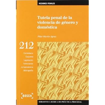 Tutela penal de la violencia de género y doméstica: Biblioteca Básica de Práctica Procesal nº 212. Incluye contenidos complementarios On-line Tutela penal de la violencia de género y doméstica: Biblioteca Básica de Práctica Procesal nº 212. Incluye contenidos complementarios On-line